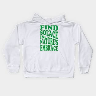 Find solace in nature's embrace Kids Hoodie